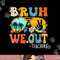 Cute End Of School Year Teacher Summer Bruh We Out Teachers png, sublimation copy.jpg