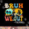 Cute End Of School Year Teacher Summer Bruh We Out Teachers png, sublimation copy.jpg
