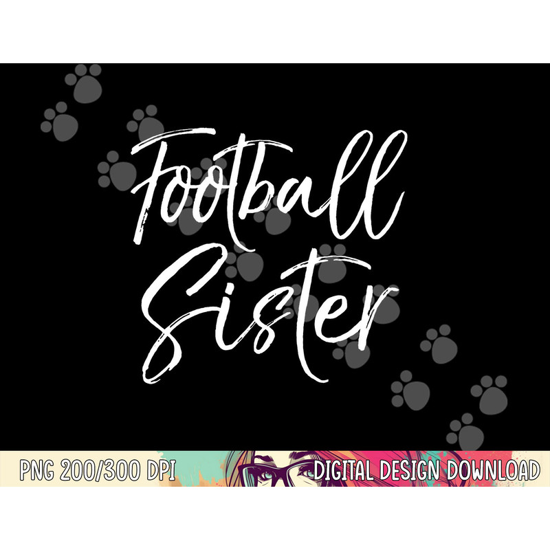 Cute Football Game Day Apparel for Siblings Football Sister png, sublimation copy.jpg