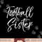 Cute Football Game Day Apparel for Siblings Football Sister png, sublimation copy.jpg