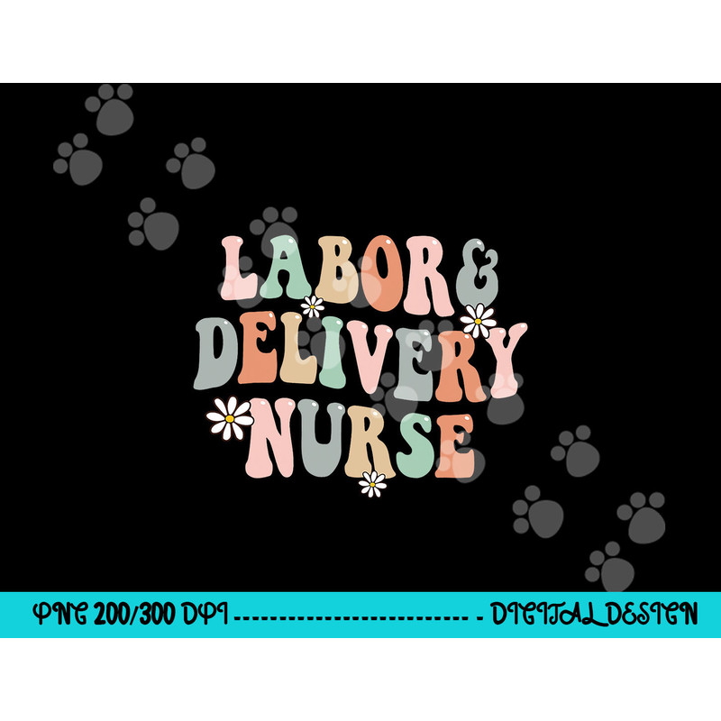 Cute Labor and Delivery Nurse Groovy L&D Nurse Flowers png,sublimation copy.jpg