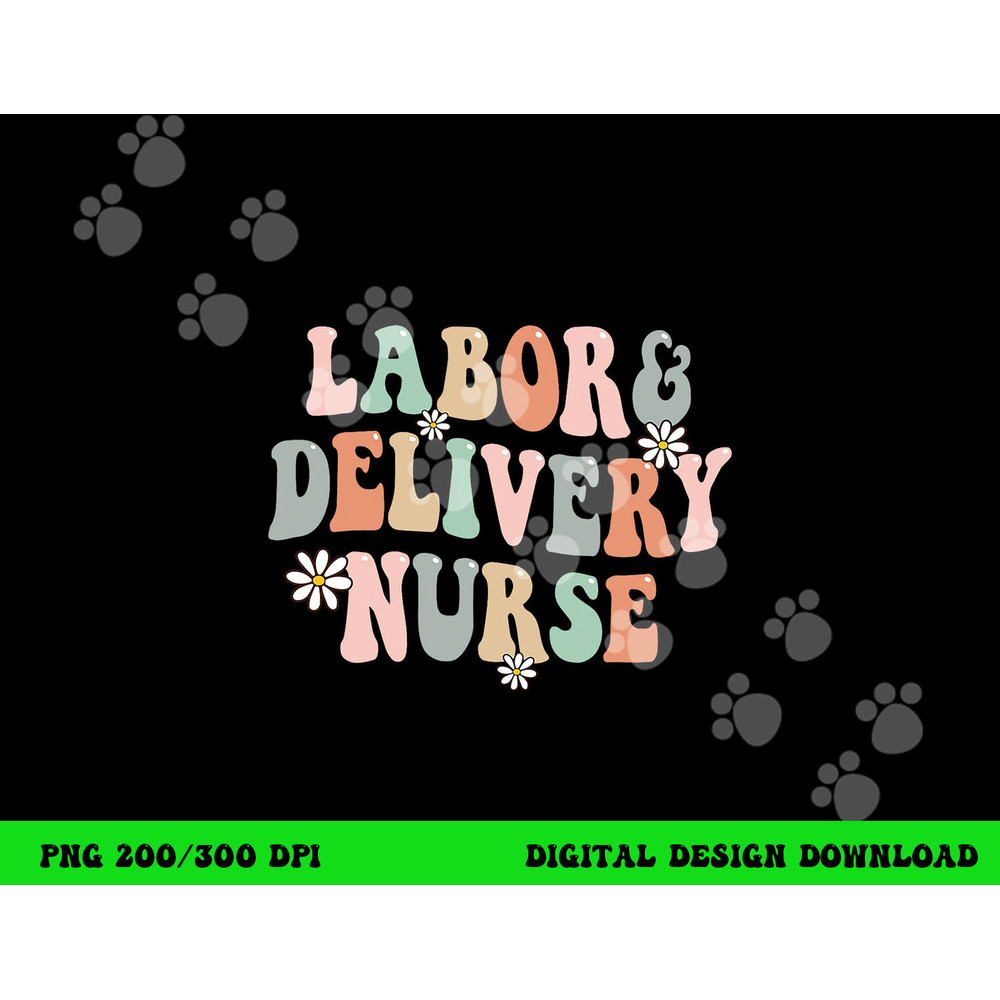 Cute Labor and Delivery Nurse Groovy L&D Nurse Flowers png,sublimation copy.jpg