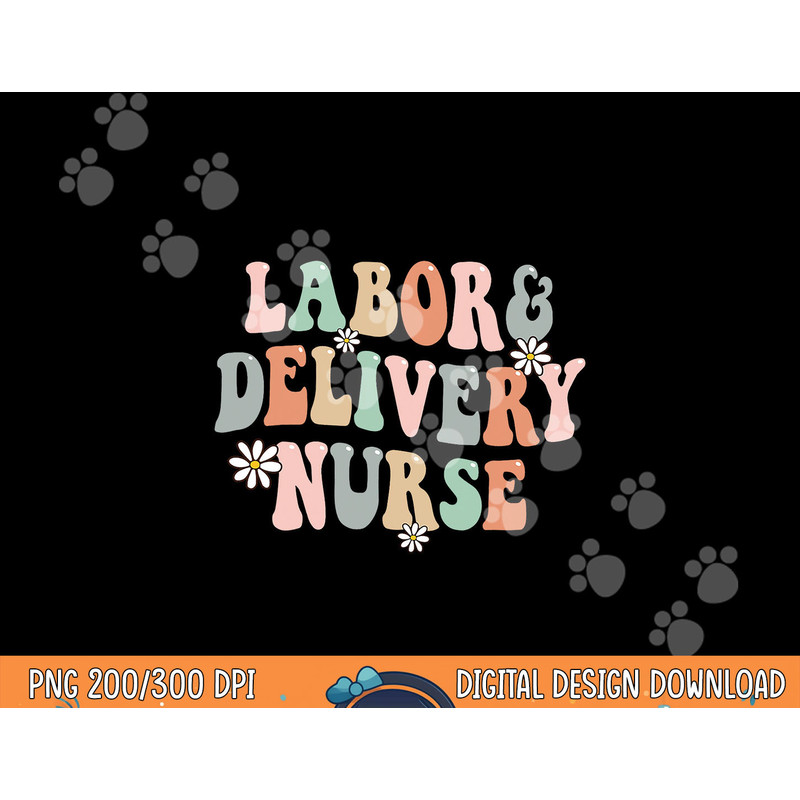 Cute Labor and Delivery Nurse Groovy L&D Nurse Flowers png,sublimation copy.jpg