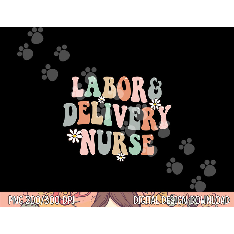 Cute Labor and Delivery Nurse Groovy L&D Nurse Flowers png,sublimation copy.jpg