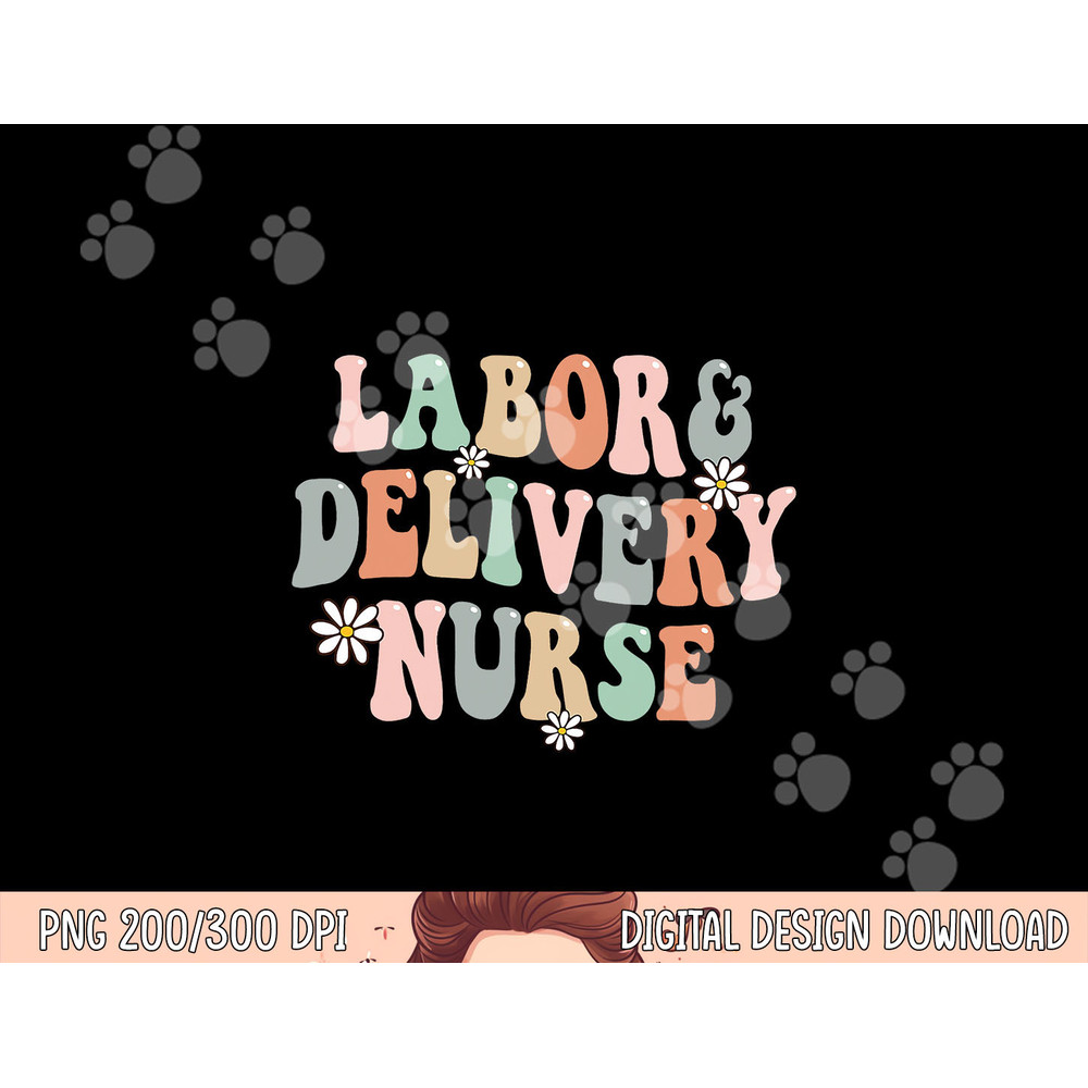 Cute Labor and Delivery Nurse Groovy L&D Nurse Flowers png,sublimation copy.jpg