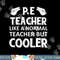Physical Education Teacher Funny Definition Only Cooler png, sublimation copy.jpg