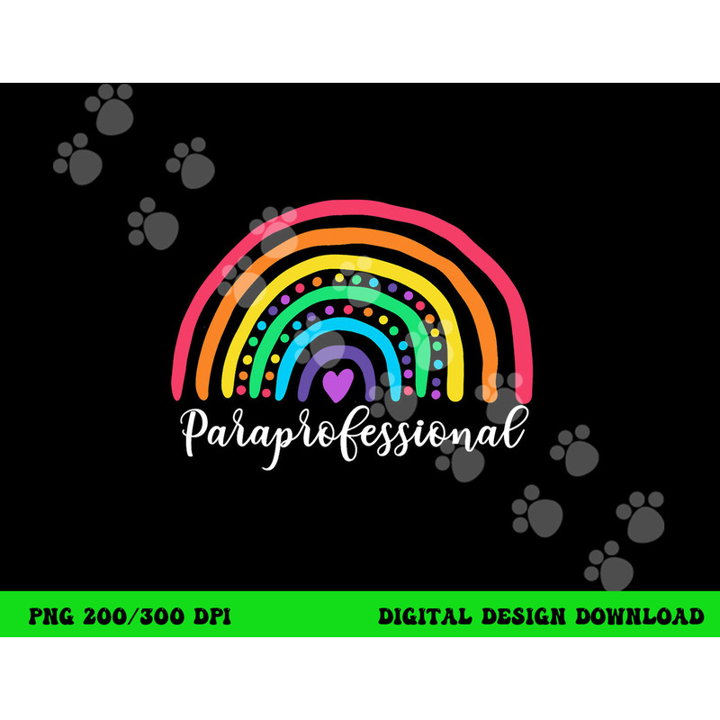 Cute Rainbow Paraprofessional Teacher Back To School  png, sublimation copy.jpg