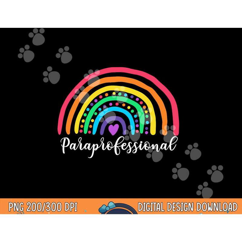 Cute Rainbow Paraprofessional Teacher Back To School png, sublimation copy.jpg