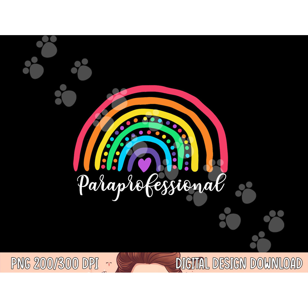 Cute Rainbow Paraprofessional Teacher Back To School png, sublimation copy.jpg