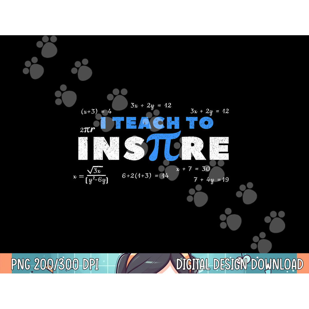 Pi Day Math Teacher I Teach To Inspire Pi 3.14 Gift png, sublimation.jpg