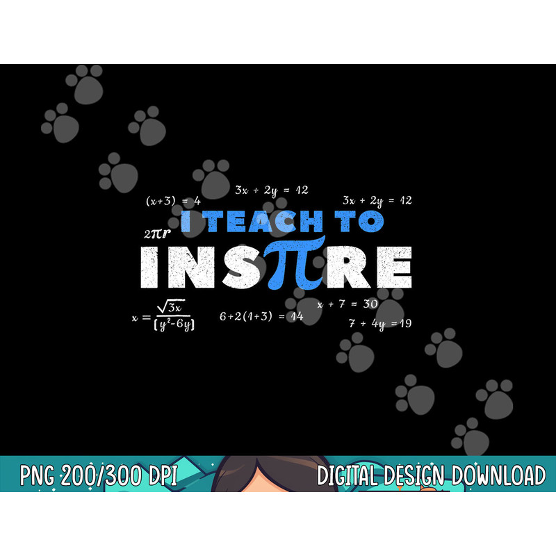 Pi Day Math Teacher I Teach To Inspire Pi 3.14 Gift png, sublimation copy.jpg