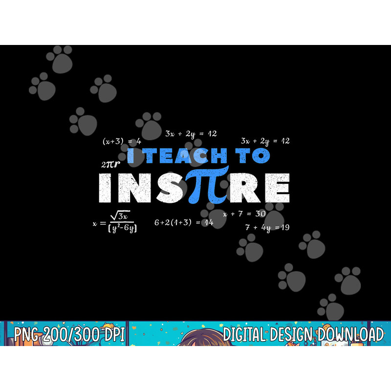 Pi Day Math Teacher I Teach To Inspire Pi 3.14 Gift png, sublimation copy.jpg