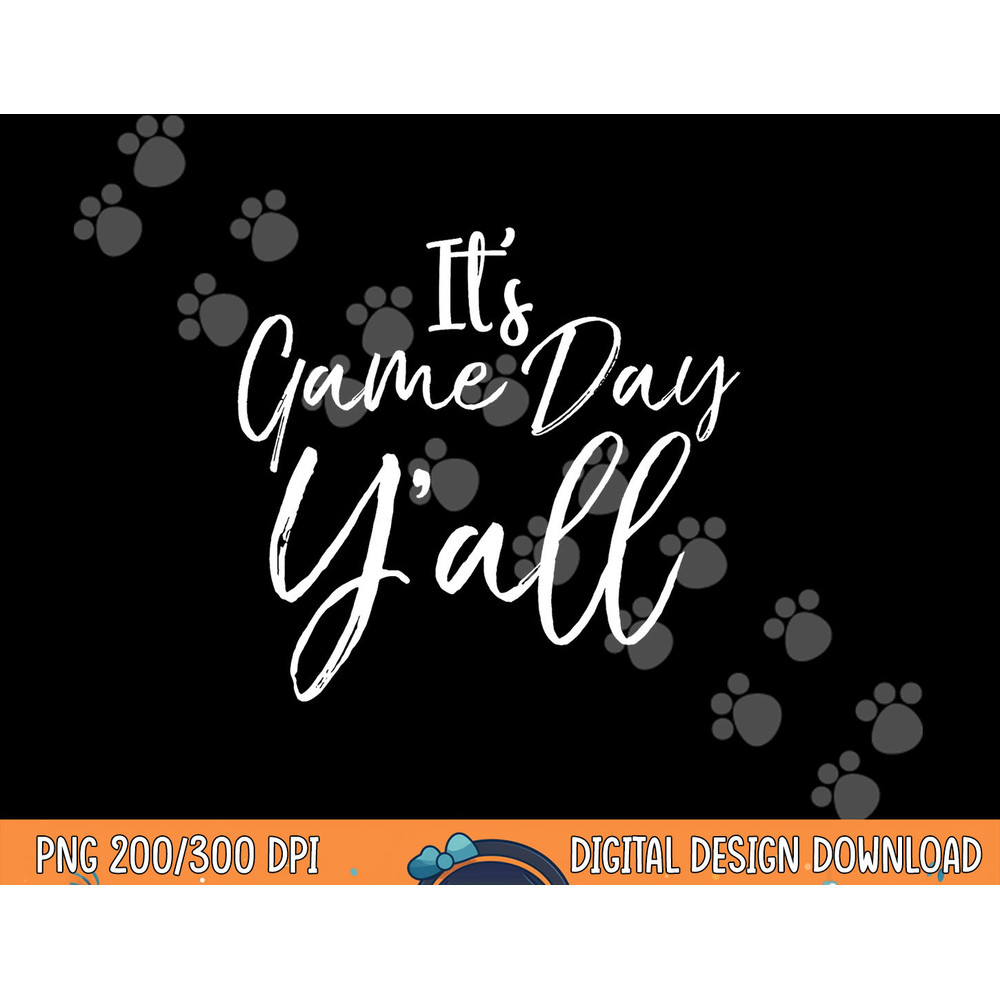 Cute Southern Game Day Apparel for Women It s Game Day Y all png, sublimation copy.jpg