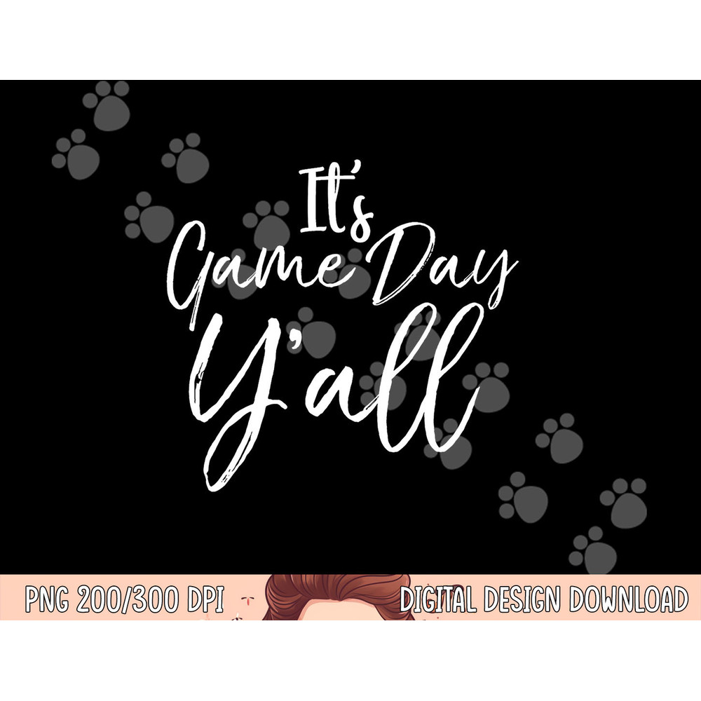Cute Southern Game Day Apparel for Women It s Game Day Y all png, sublimation copy.jpg