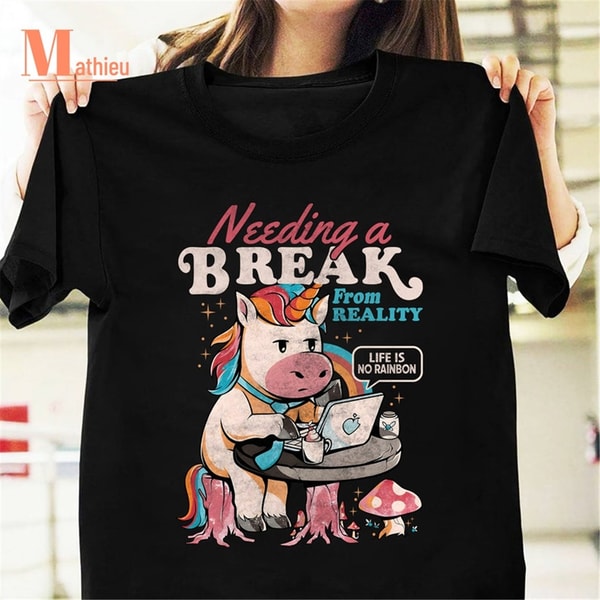 MR-182023215927-need-a-break-from-reality-funny-unicorn-sarcasm-rainbow-image-1.jpg