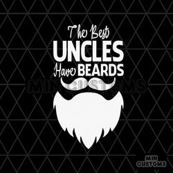 The Best Uncle Have Beards Svg, Christmas Svg, Beards Svg, Uncle Svg