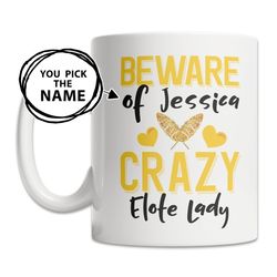 custom elote mug - elote name mug - personalized elote gift - crazy elote lady mug - cute elote gift idea - cute elote m