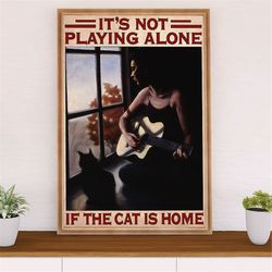 it's not playing alone if the cat is home poster, girl & cat playing guitar print art, music guitar poster prints, gift