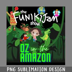 the funikijam show oz in the amazon a new musical png download