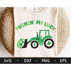 pushin' my luck svg, tractor svg, st patrick's day svg, shamrock svg, st patrick's svg, kids shirt, dxf, png, eps, svg f