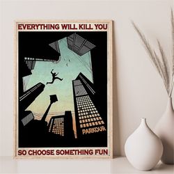 parkour poster everything will kill you choose something fun vintage poster canvas, parkour knowledge poster outdoor adv