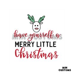 have yourself a merry little christmas svg, christmas svg, reindeer svg
