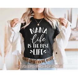 nana life is the best life svg, nana life png shirt design cut file for cricut, silhouette, cutting file, nana svg funny