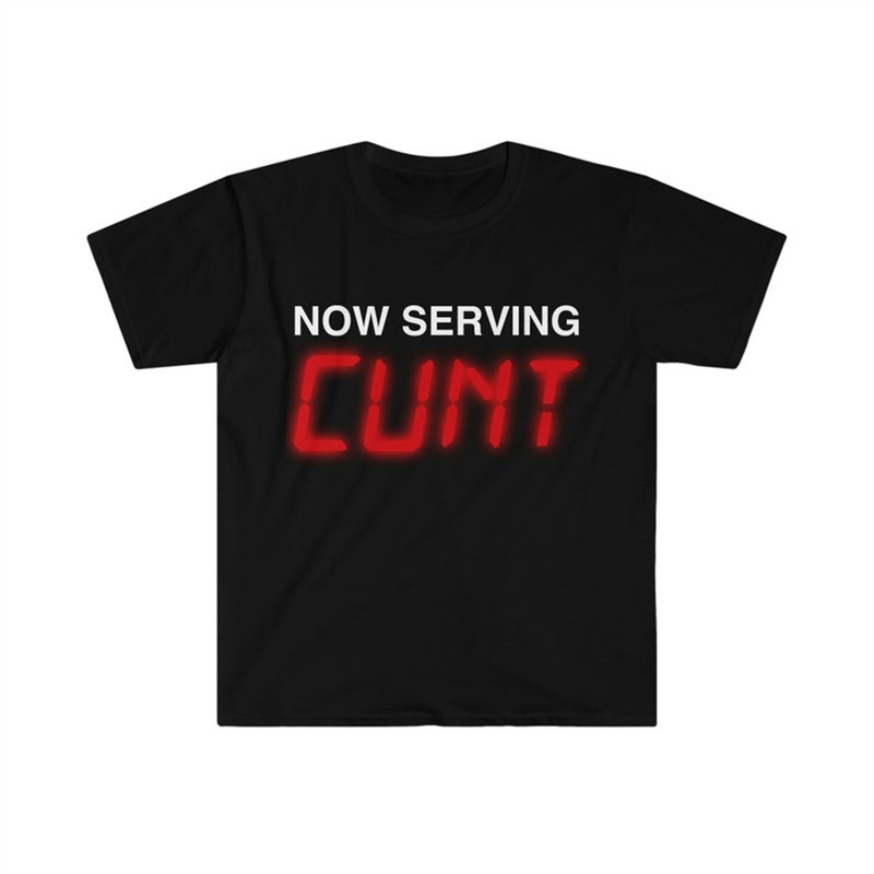 MR-282023112856-funny-y2k-tshirt-now-serving-cunt-meme-tee-gift-shirt-image-1.jpg
