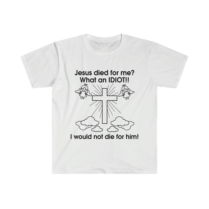 MR-282023112916-jesus-died-for-me-what-an-idiot-i-would-not-die-for-him-image-1.jpg