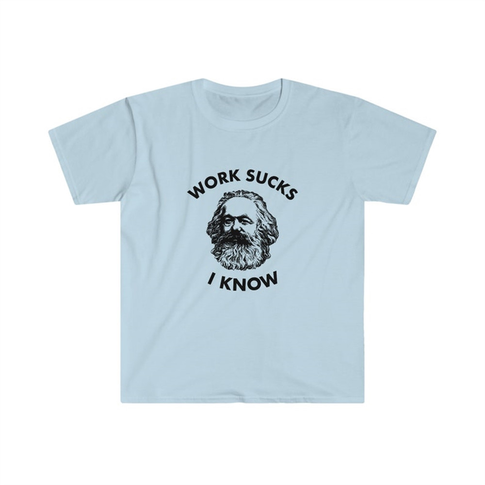 MR-282023113238-funny-meme-tshirt-karl-marx-work-sucks-i-know-socialism-image-1.jpg