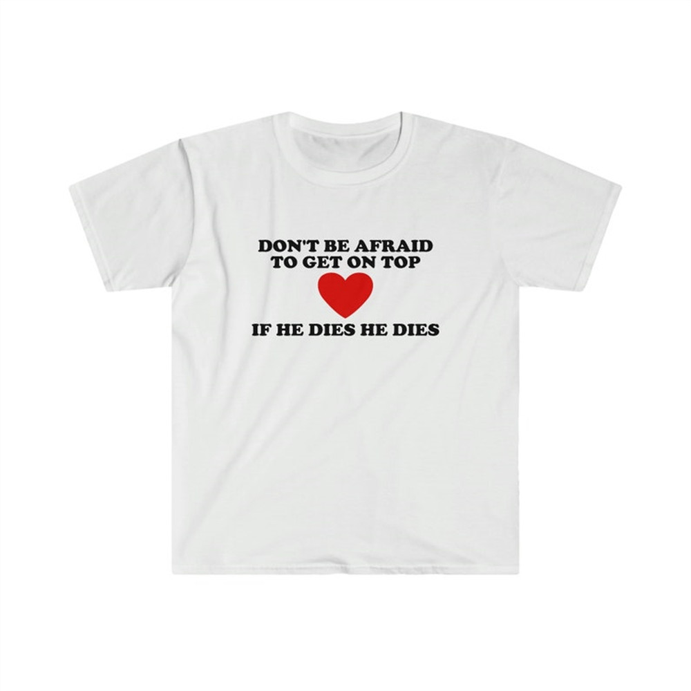 MR-282023113756-funny-y2k-tshirt-dont-be-afraid-to-get-on-top-if-he-image-1.jpg
