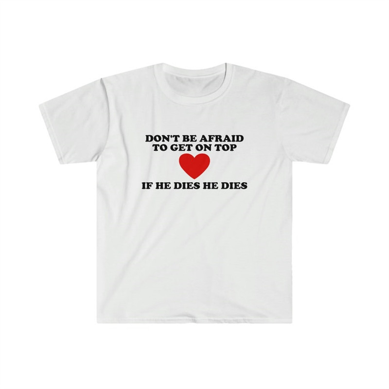 MR-282023113756-funny-y2k-tshirt-dont-be-afraid-to-get-on-top-if-he-image-1.jpg