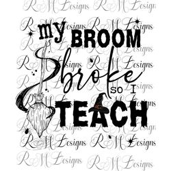 my broom broke so i teach, teach gift, teacher halloween shirt, funny teacher shirt