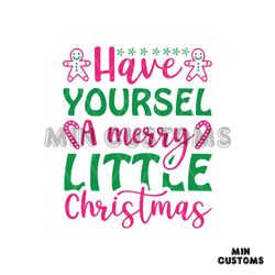 have yourself a merry little christmas svg, christmas svg