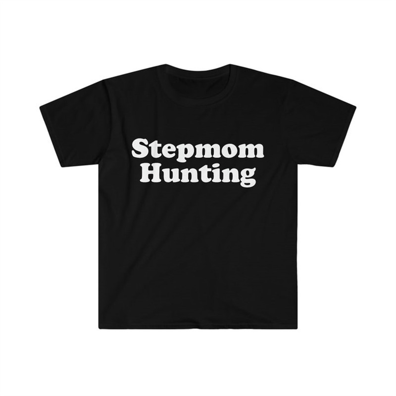 MR-282023114958-funny-meme-tshirt-stepmom-hunting-frat-joke-tee-gift-shirt-image-1.jpg