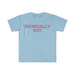 ironically hot glitter funny sassy meme t shirt