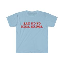 say no to drugs kids funny sarcastic meme t shirt