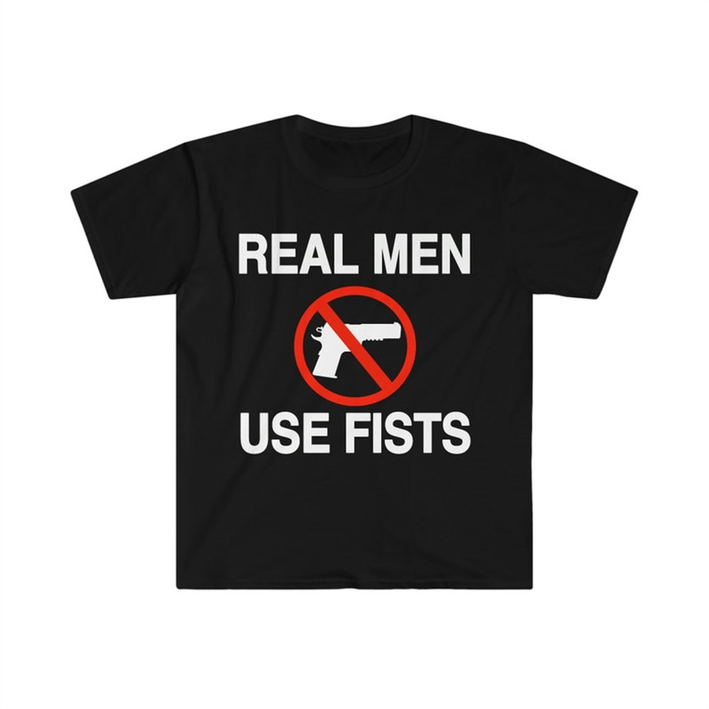 MR-282023115717-real-men-use-fists-funny-meme-t-shirt-image-1.jpg