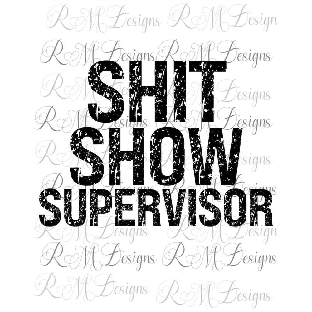 MR-282023115740-shit-show-supervisor-png-boss-vibes-life-quotes-image-1.jpg