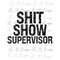 MR-282023115741-shit-show-supervisor-png-boss-vibes-life-quotes-image-1.jpg