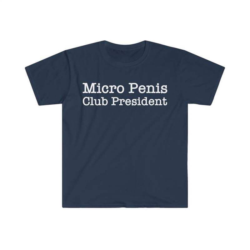 MR-282023115837-micro-penis-club-president-funny-meme-t-shirt-image-1.jpg