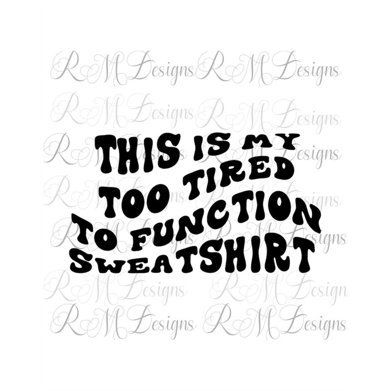MR-28202312030-this-is-my-too-tired-to-function-sweatshirt-retro-wavy-png-image-1.jpg