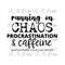 MR-282023121929-running-on-chaos-procrastination-caffeine-png-coffee-png-image-1.jpg