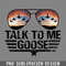 QA0607566-Talk To Me Goose Distressed PNG Download.jpg