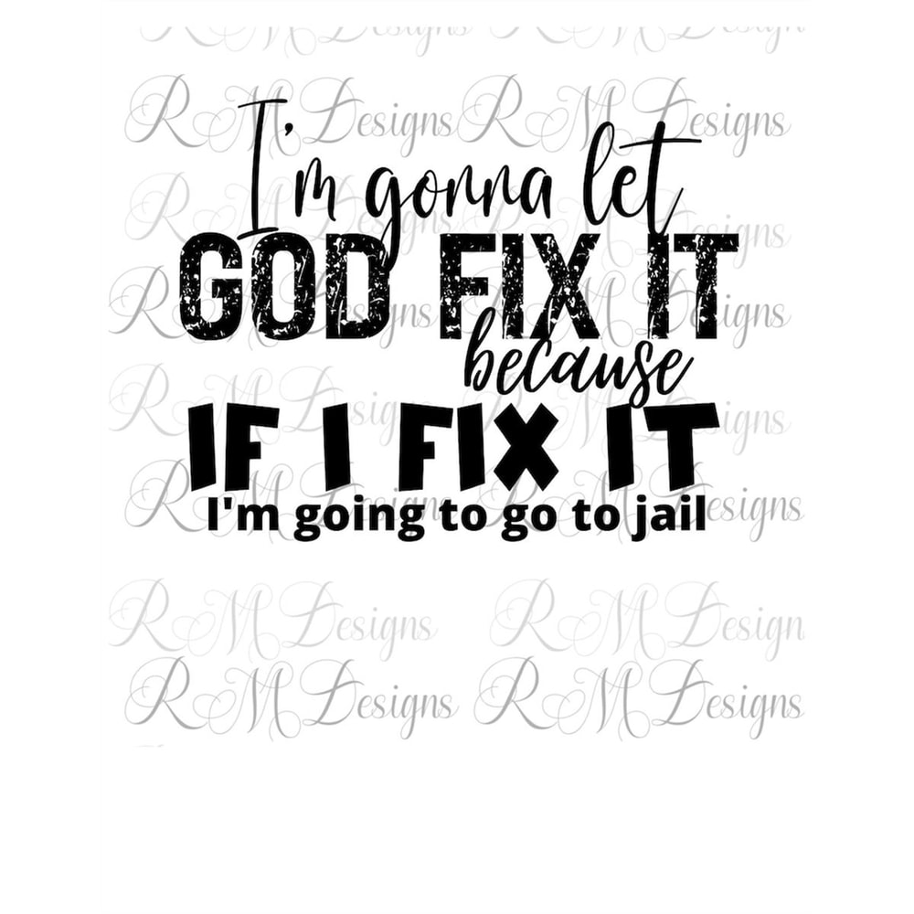 MR-28202312319-im-going-to-let-god-fix-it-because-if-i-fix-it-im-image-1.jpg