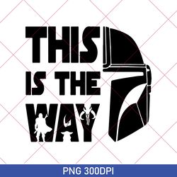 this is the way png, star wars disney png, disney png, mandalorian png, star wars png, mandalorian this is the png