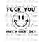 MR-282023123646-fuck-you-have-a-nice-day-sarcastic-t-shirt-funny-t-shirt-image-1.jpg