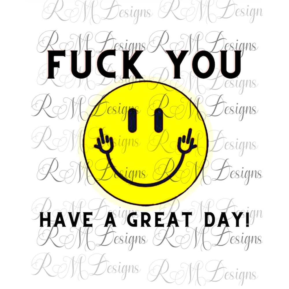 MR-282023123821-fuck-you-have-a-nice-day-sarcastic-t-shirt-funny-t-shirt-image-1.jpg