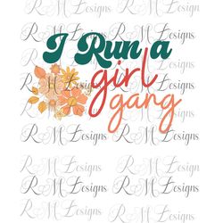 girl gang png, mom life shirt, mom gift, mom of girls shirt, mom life, funny mom shirt, mothers day gift, retro mom life