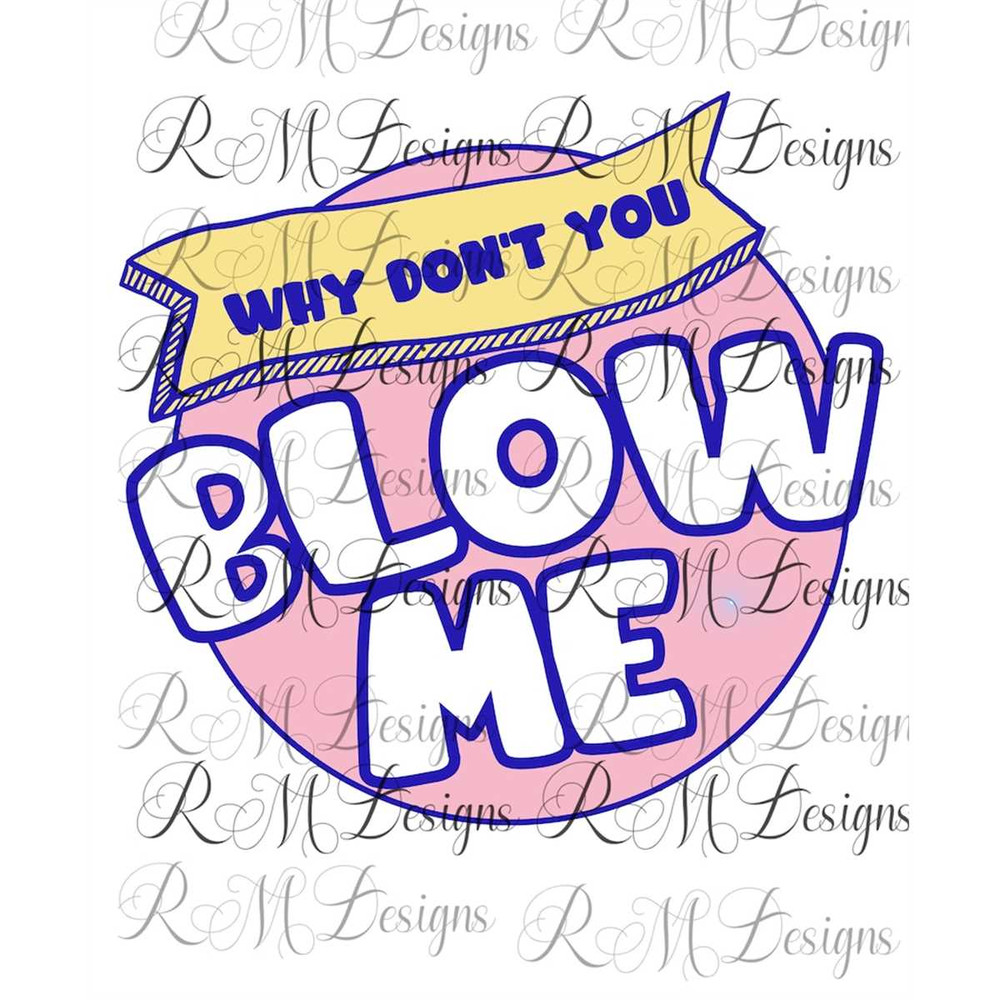 MR-28202313029-why-dont-you-blow-me-png-instant-download-file-adult-image-1.jpg